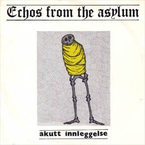 Akutt Innleggelse – Echos From The Asylum (2022) Vinyl 7″