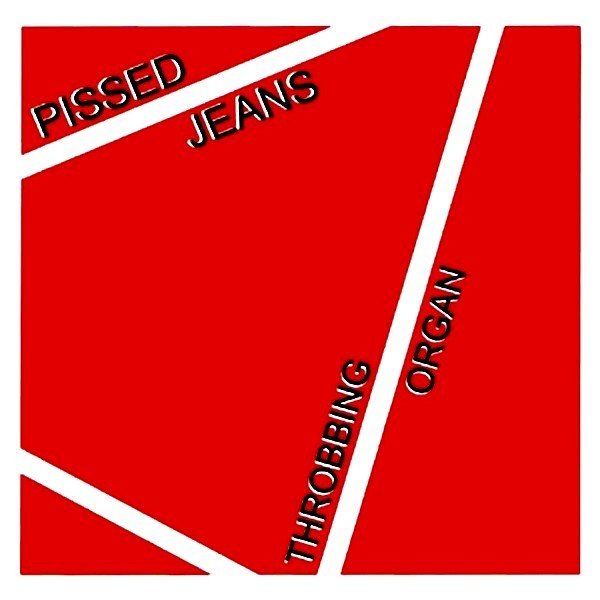 Pissed Jeans – Throbbing Organ (2004) Vinyl Album 7″
