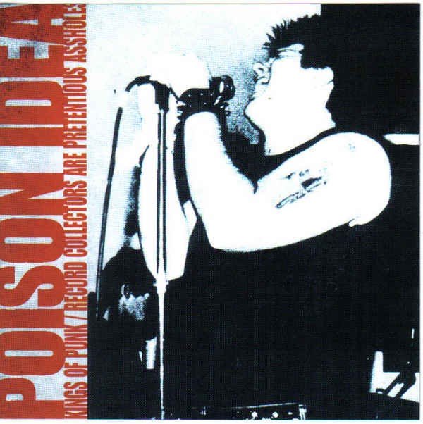 Poison Idea – Kings Of Punk / Record Collectors Are Pretentious Assholes (2022) CD Album Reissue