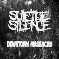 [2006] - Suicide Silence - Downtown Massacre
