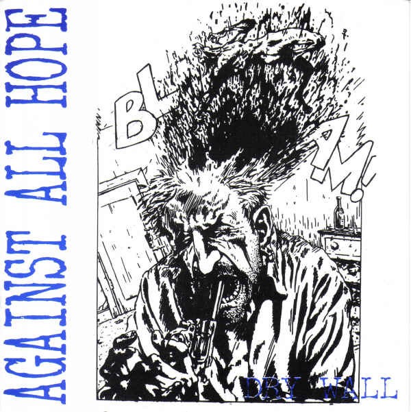 Against All Hope – Dry Wall (1994) Vinyl 7″