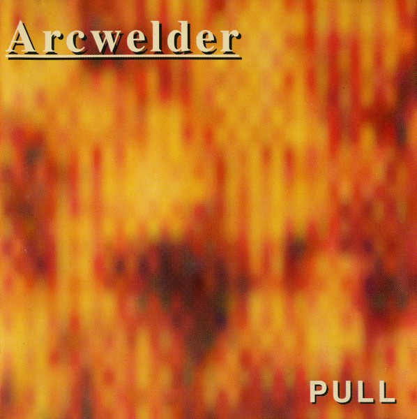 Arcwelder – Pull (1993) CD Album