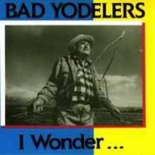 Bad Yodelers – I Wonder… (1990) Vinyl Album LP