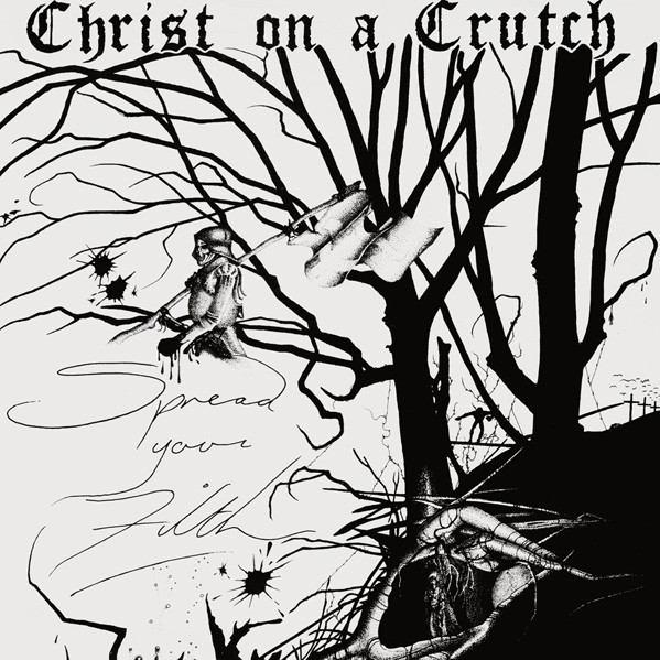 Christ On A Crutch – Spread Your Filth (2022) Vinyl 7″