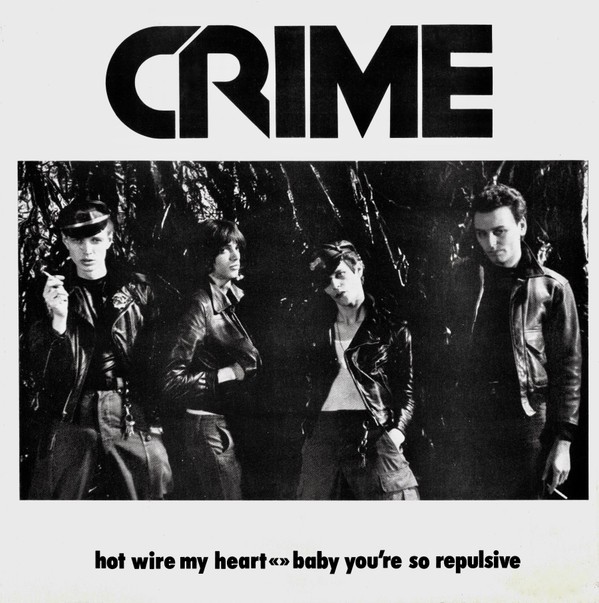 Crime – Hot Wire My Heart / Baby You’re So Repulsive (1976) Vinyl Album 7″
