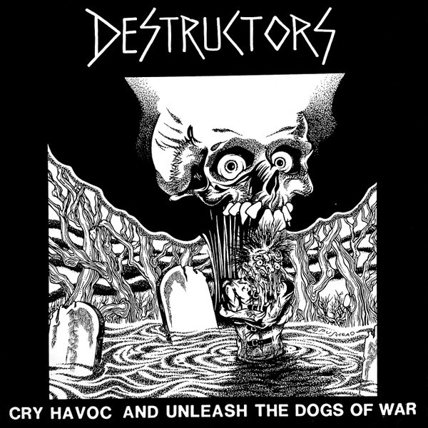 Destructors – Cry Havoc And Unleash The Dogs Of War (1983) Vinyl 12″