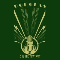 Douglas – B Is The New Way (2022) CD Album