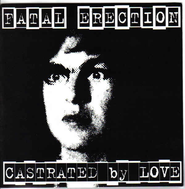 Fatal Erection – Castrated By Love (2022) Vinyl Album 7″