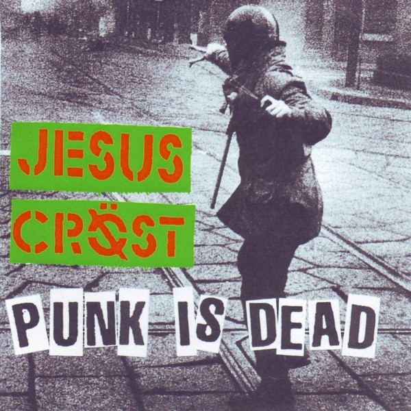 Jesus Cröst – Punk Is Dead (2022) CDr Album