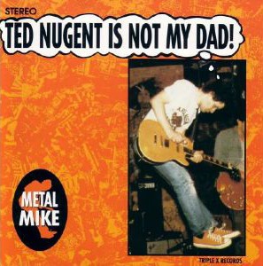 Metal Mike – Ted Nugent Is Not My Dad! (1992) Vinyl Album 12″