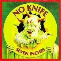 No Knife – Seven Inches (1994) Vinyl 7″