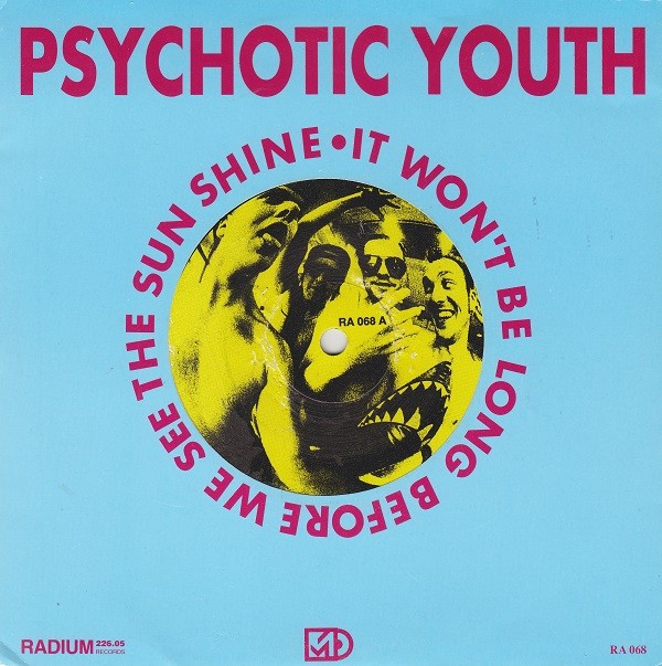 Psychotic Youth – It Won’t Be Long Before We See The Sun Shine (1990) Vinyl Album 7″