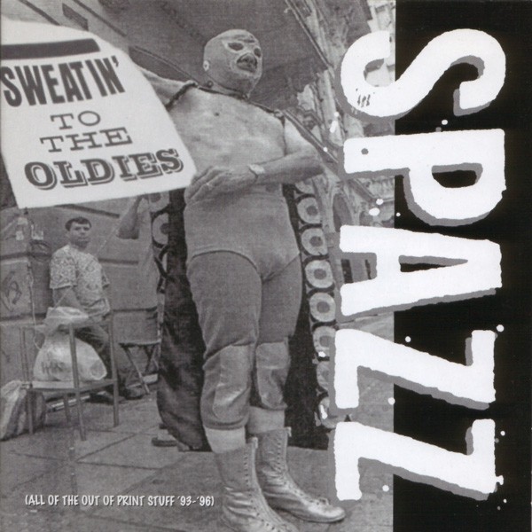 Spazz – Sweatin’ To The Oldies (1997) CD