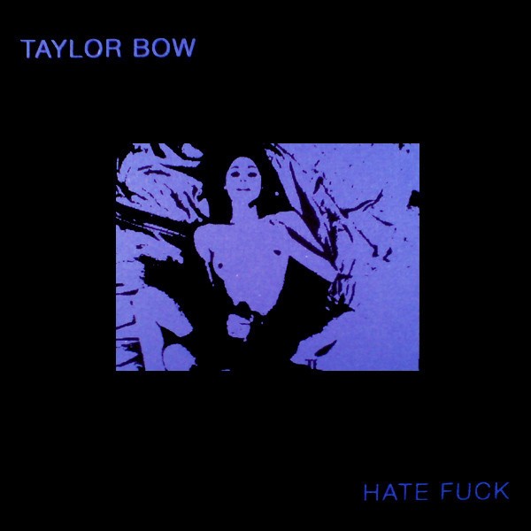 Taylor Bow – Hate Fuck (2007) Vinyl 7″