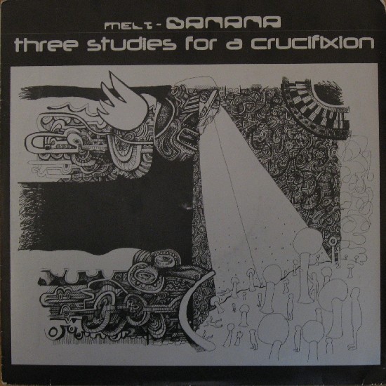 Three Studies For A Crucifixion – Melt-Banana / Three Studies For A Crucifixion (2001) Vinyl EP
