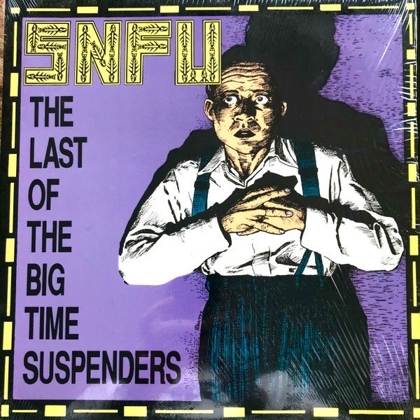 SNFU – The Last Of The Big Time Suspenders (1991) Vinyl LP
