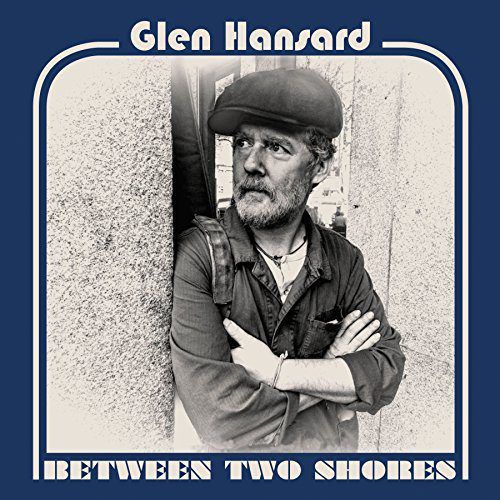 61vemw 6fvl  ss500 e1506611937520 Glen Hansard announces new album, Between Two Shores, shares Time Will Be the Healer: Stream