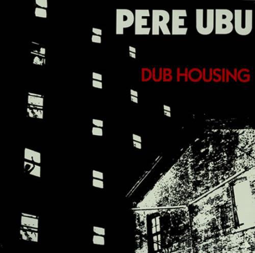Pere+Ubu+Dub+Housing+388303