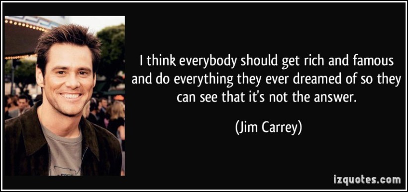 quote-i-think-everybody-should-get-rich-and-famous-and-do-everything-they-ever-dreamed-of-so-they-can-see-jim-carrey-289119